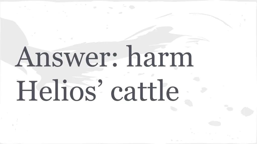 answer harm helios cattle