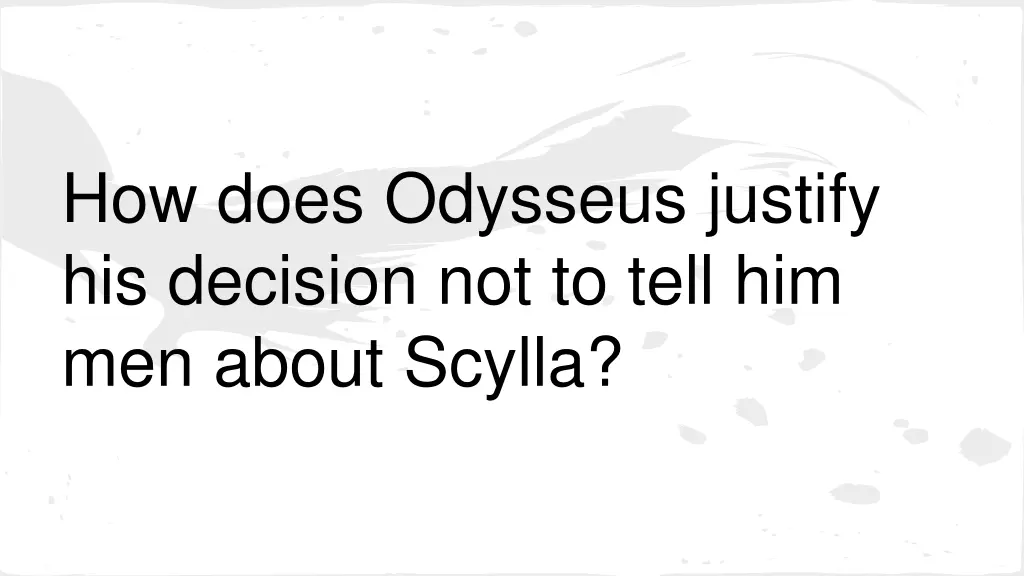 how does odysseus justify his decision