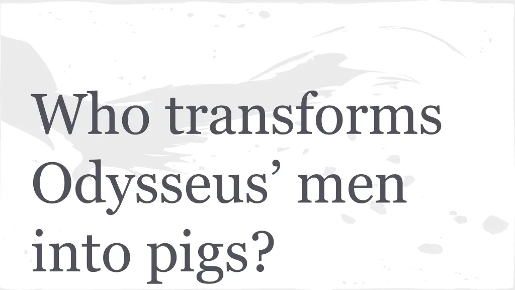 who transforms odysseus men into pigs