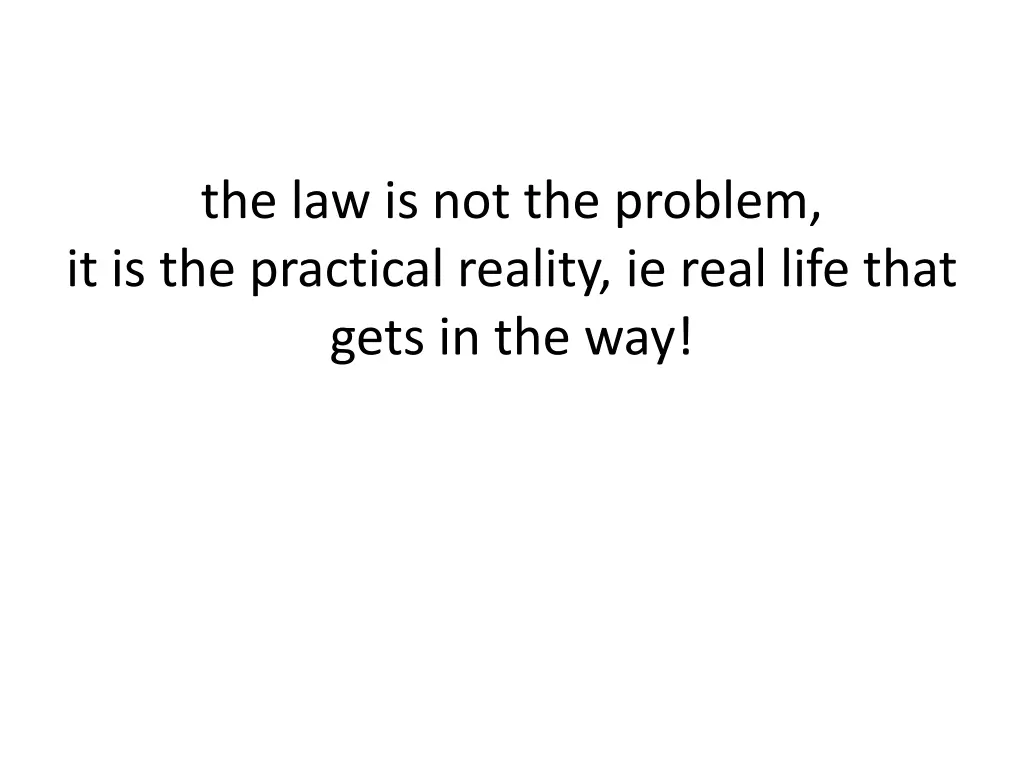 the law is not the problem it is the practical