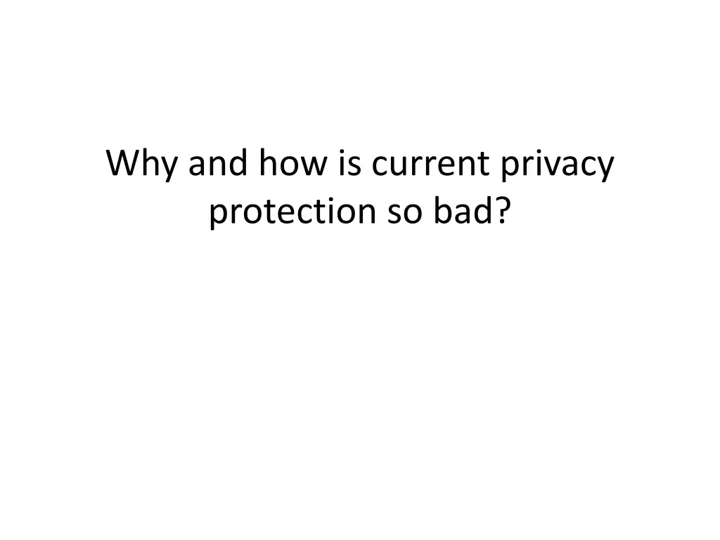 why and how is current privacy protection so bad