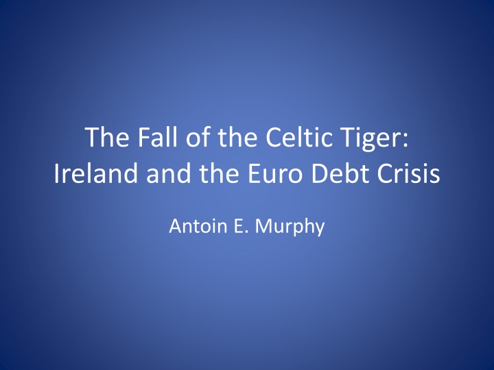 the fall of the celtic tiger ireland and the euro