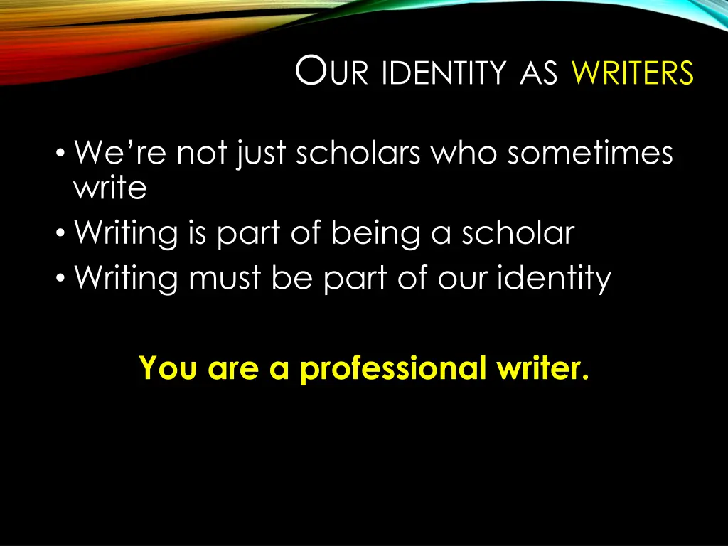 o ur identity as writers