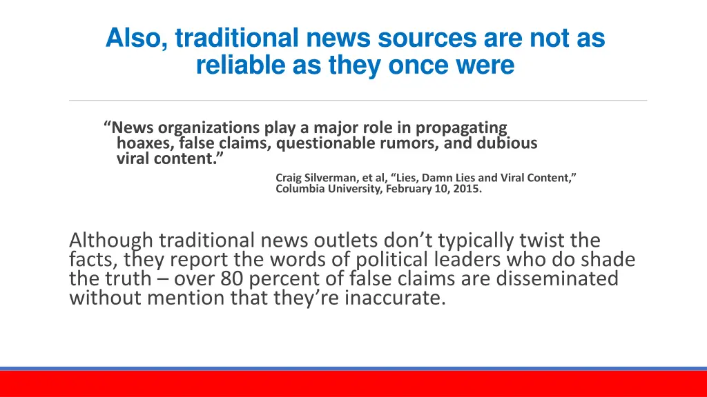 also traditional news sources are not as reliable