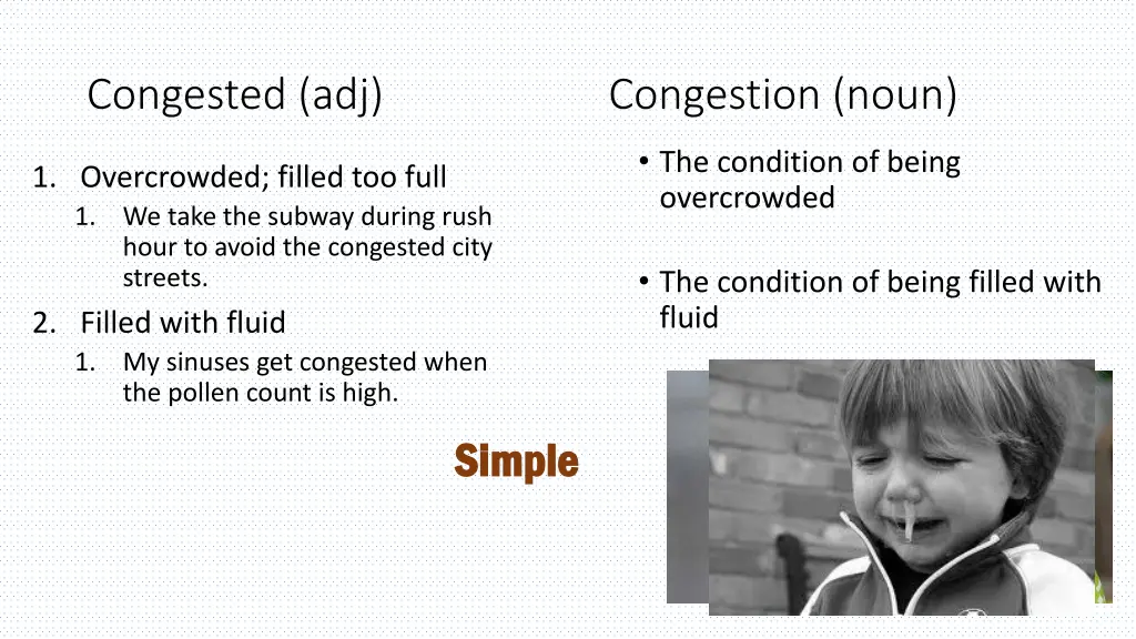 congested adj congestion noun 1 overcrowded