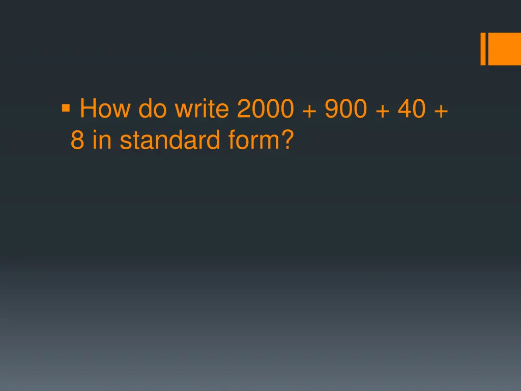 how do write 2000 900 40 8 in standard form