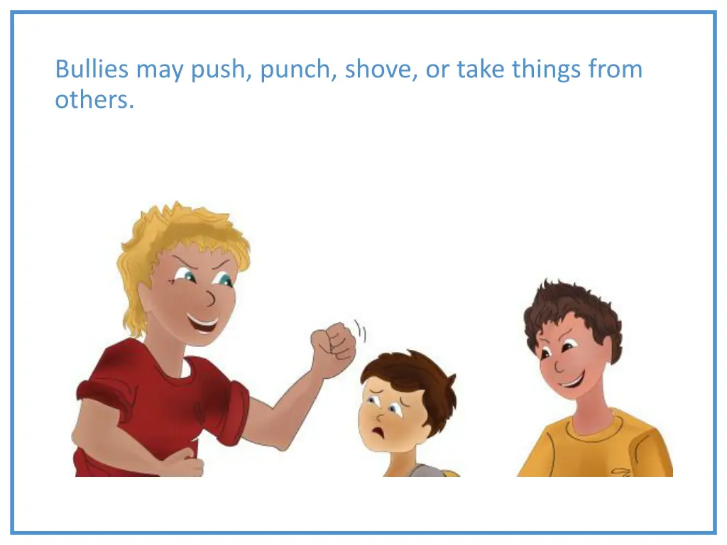 bullies may push punch shove or take things from