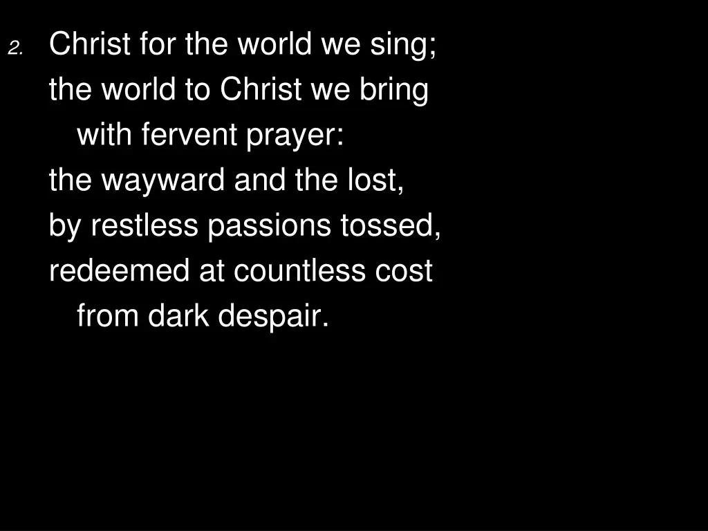 2 christ for the world we sing the world