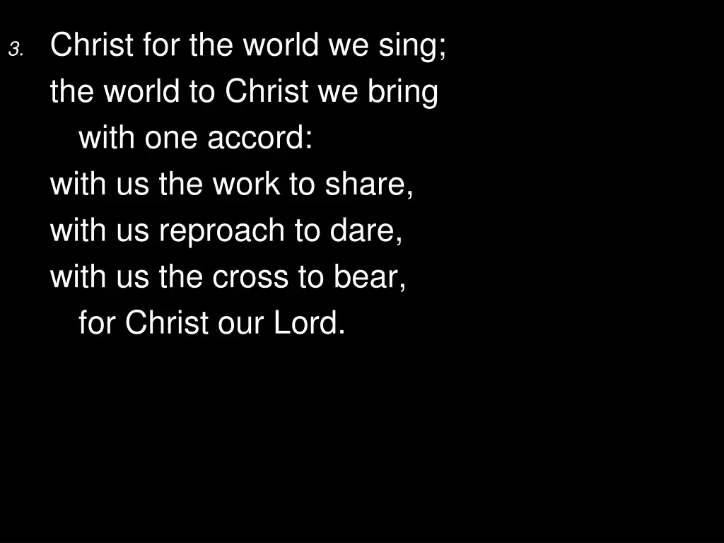 3 christ for the world we sing the world