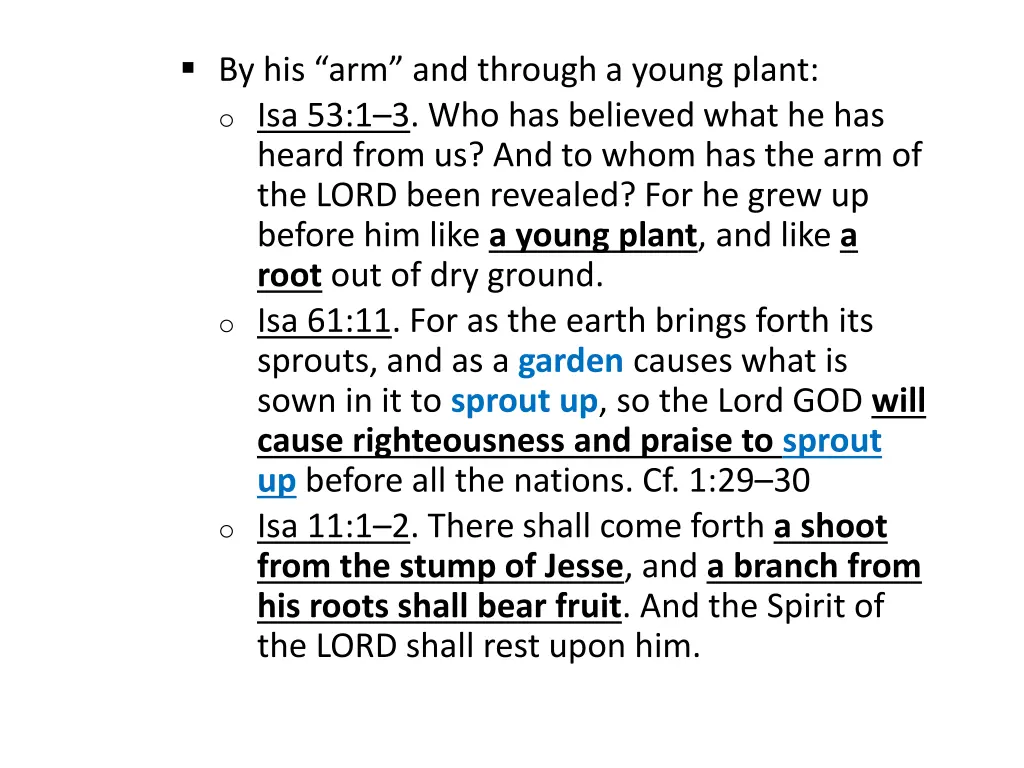 by his arm and through a young plant