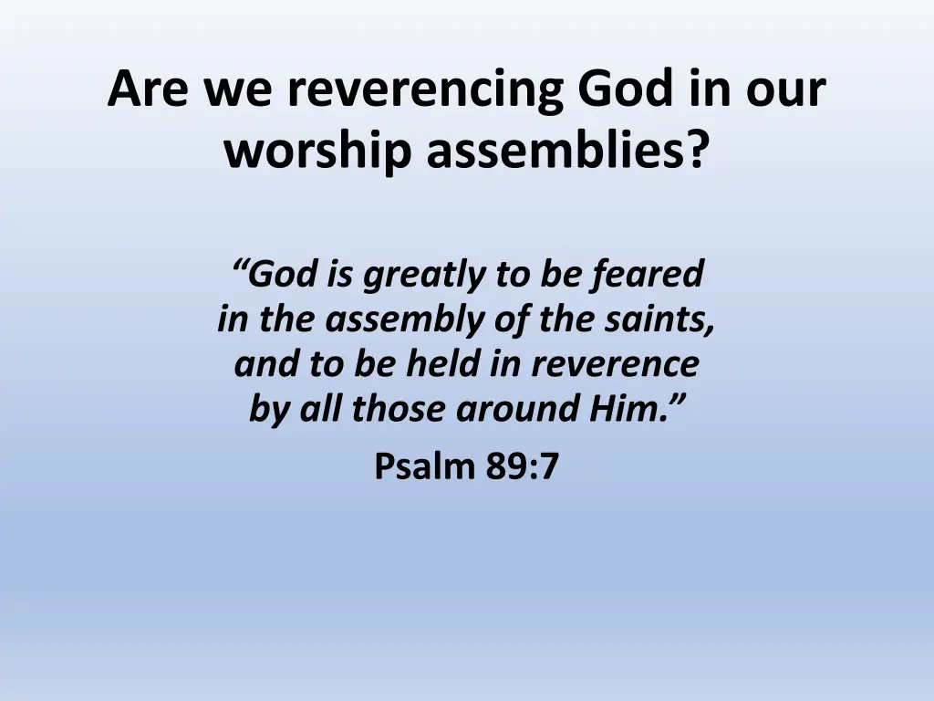 are we reverencing god in our worship assemblies