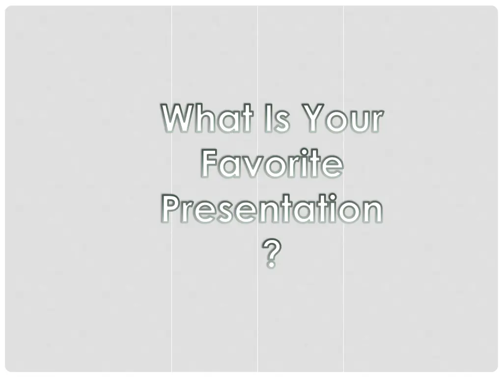 what is your favorite presentation