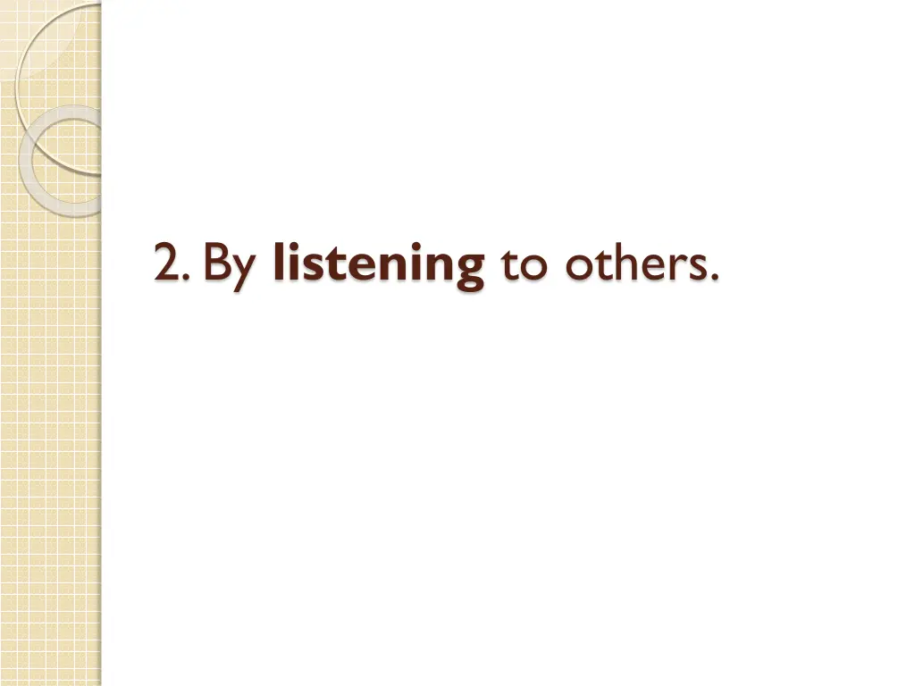 2 by listening to others