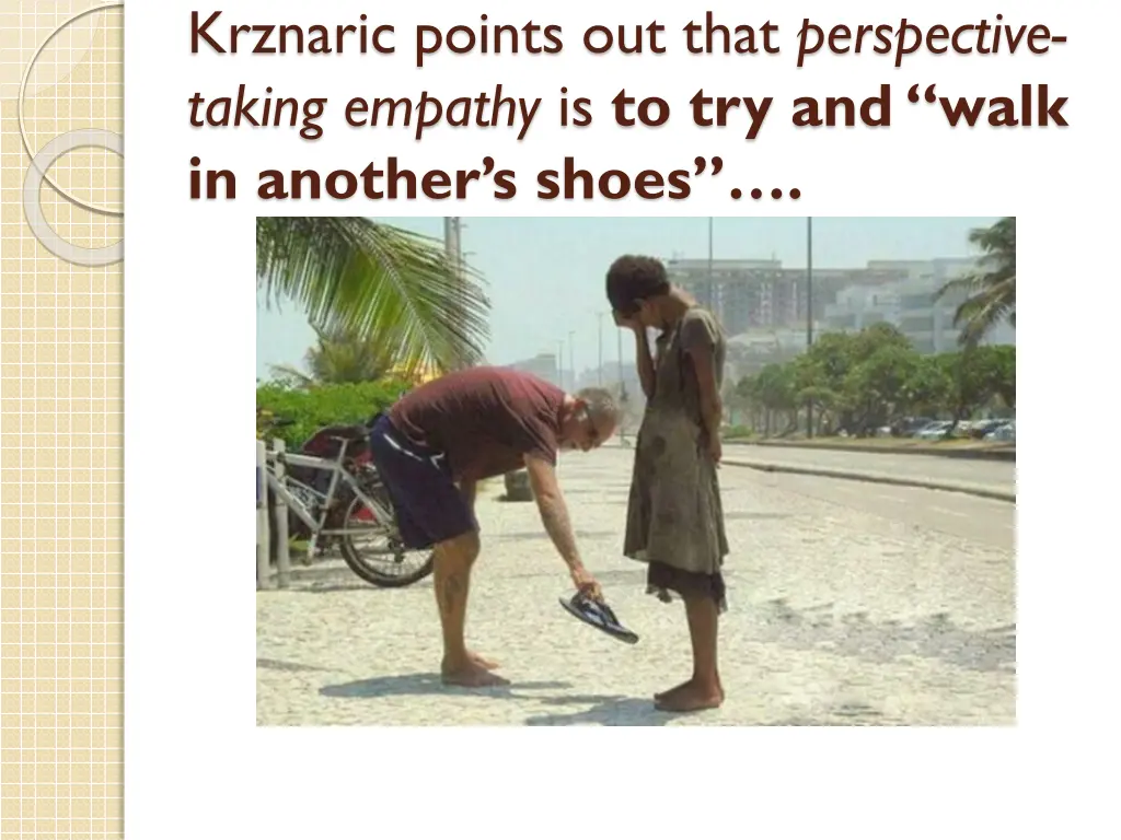 krznaric points out that perspective taking