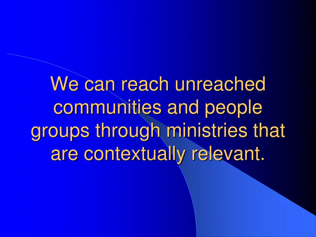 we can reach unreached communities and people