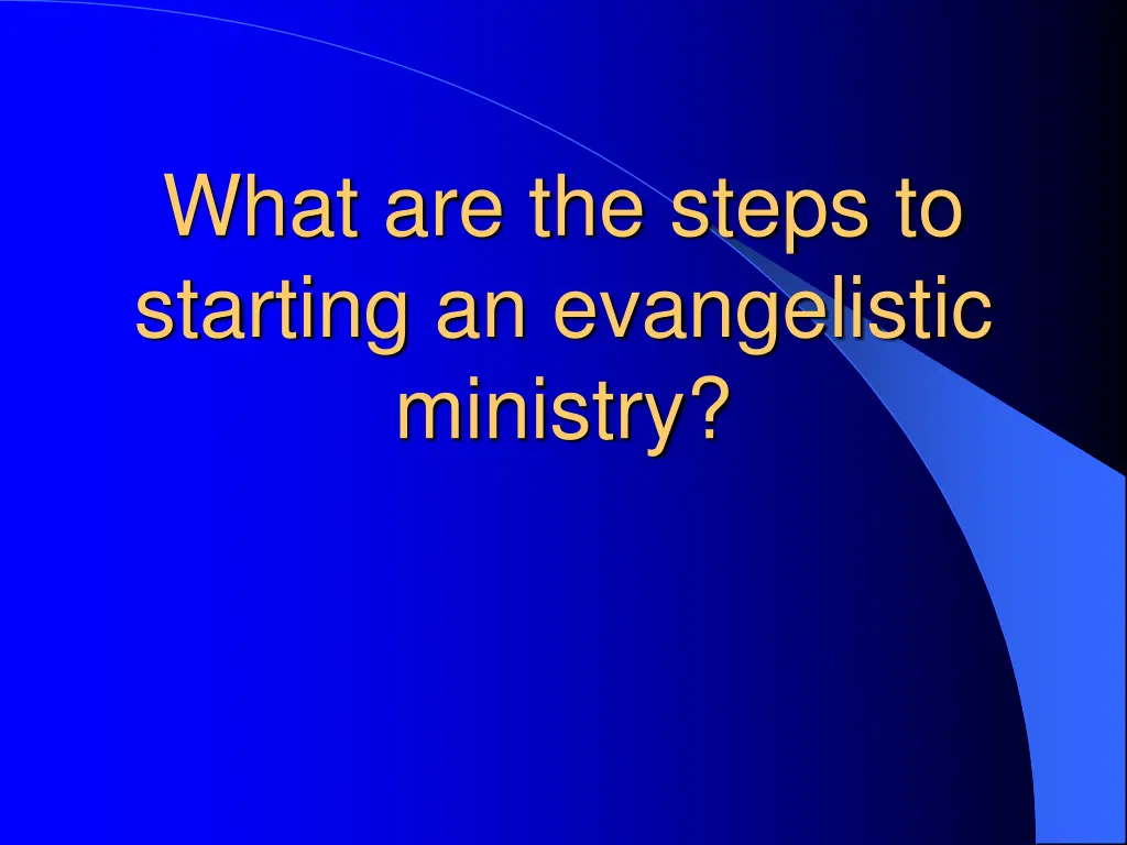 what are the steps to starting an evangelistic