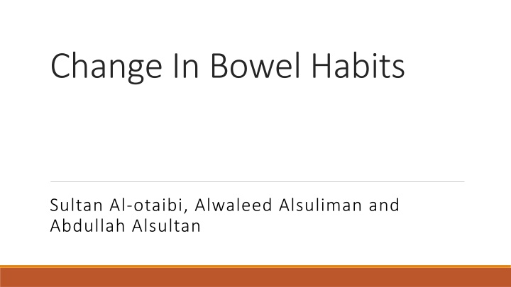 change in bowel habits