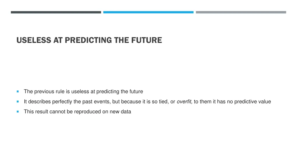 useless at predicting the future