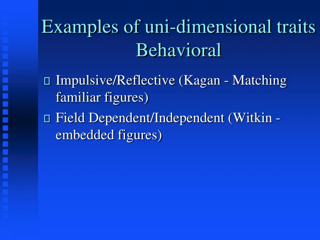 examples of uni dimensional traits behavioral