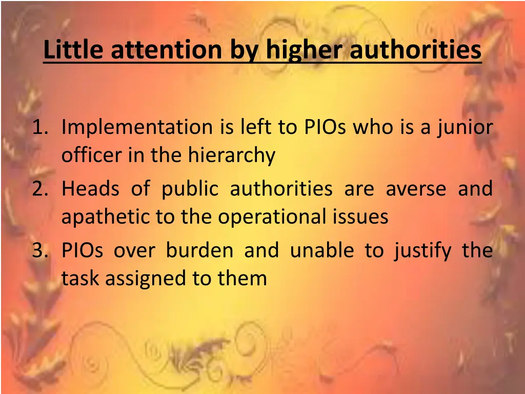 little attention by higher authorities