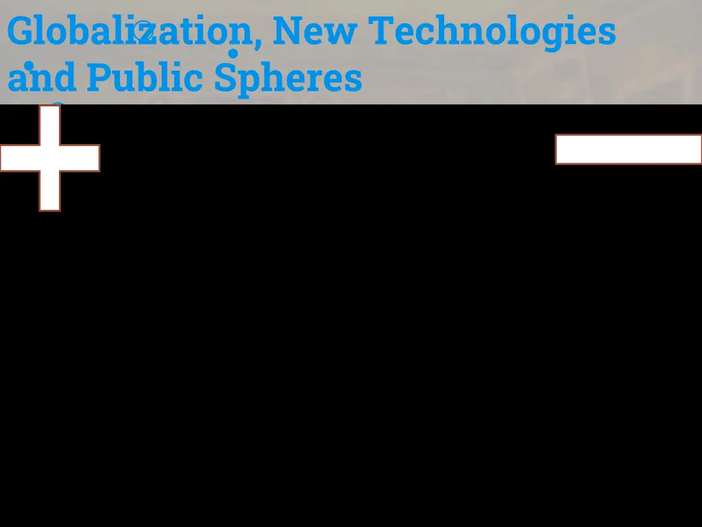 globalization new technologies and public spheres 1