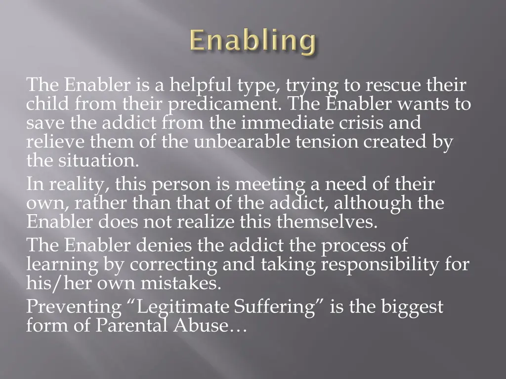 the enabler is a helpful type trying to rescue