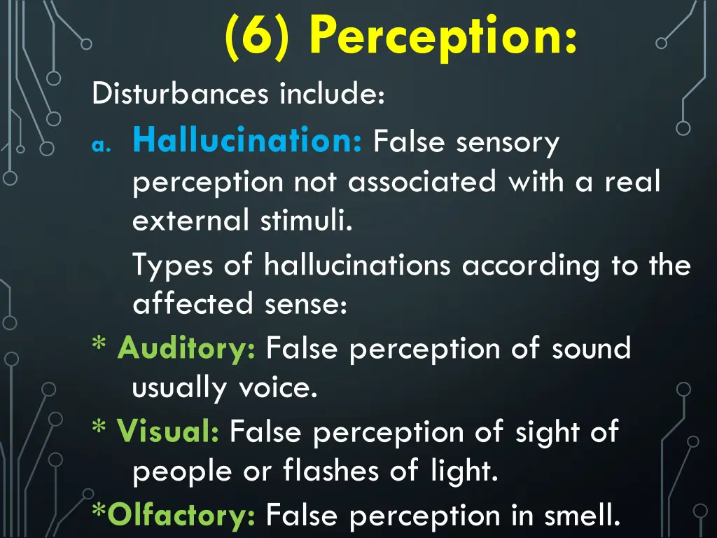 6 perception disturbances include a hallucination