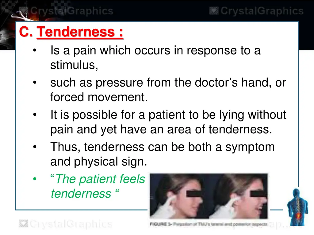 c tenderness is a pain which occurs in response