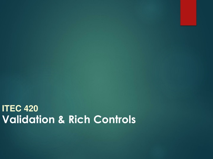 itec 420 validation rich controls