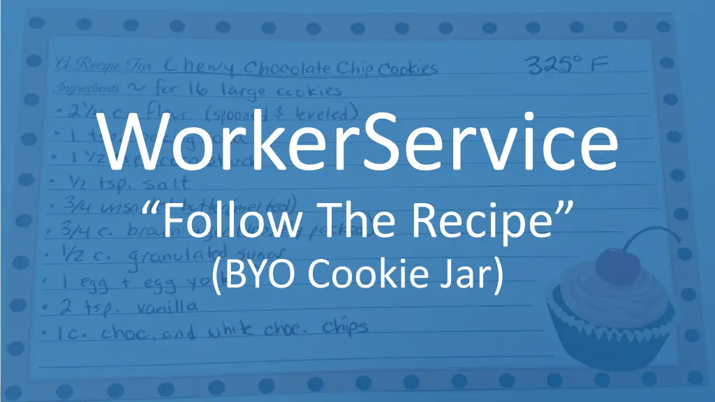 workerservice follow the recipe byo cookie jar