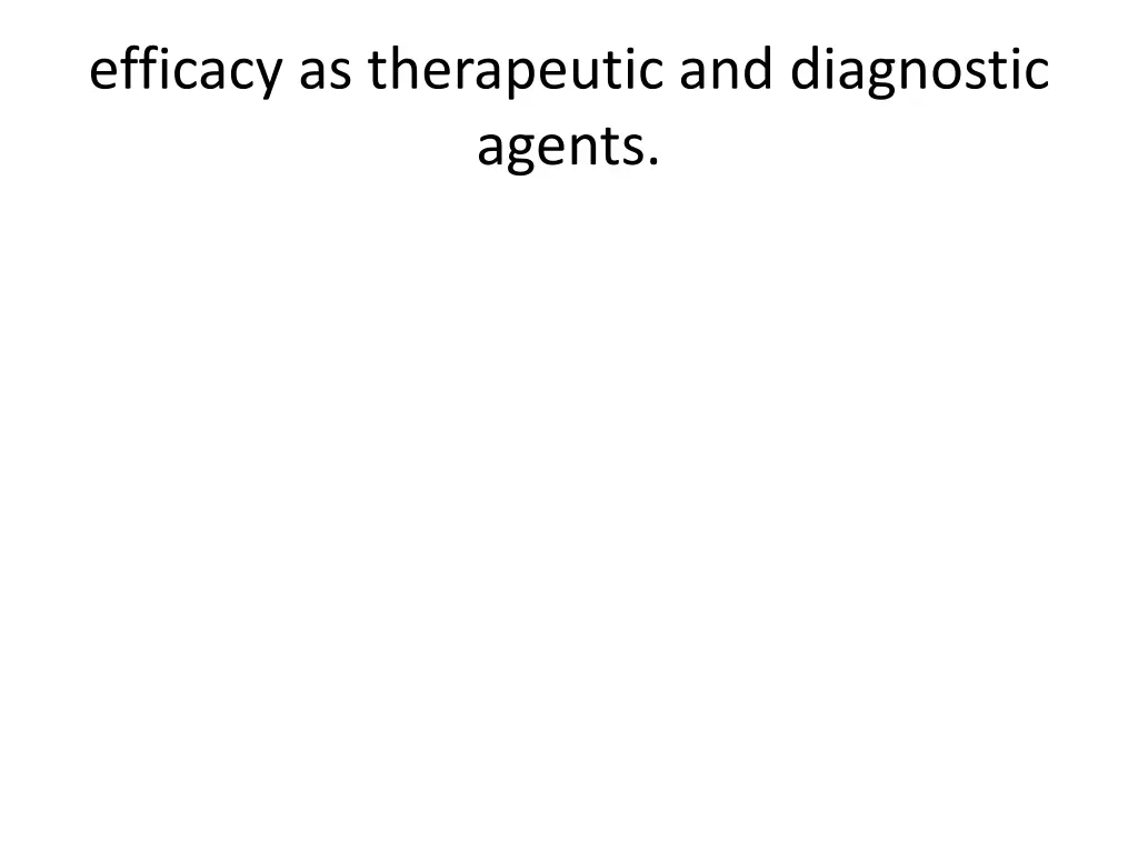 efficacy as therapeutic and diagnostic agents