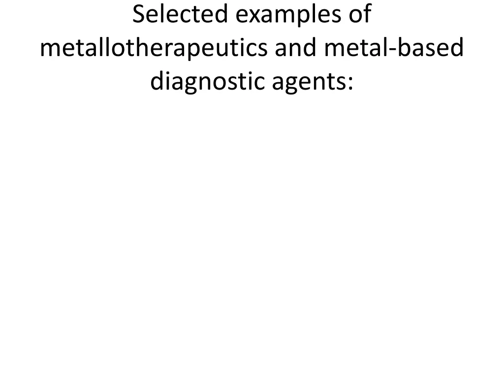 selected examples of metallotherapeutics