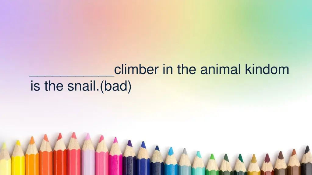 climber in the animal kindom is the snail bad