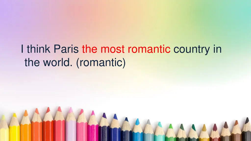 i think paris the most romantic country