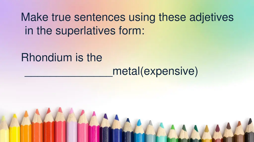 make true sentences using these adjetives