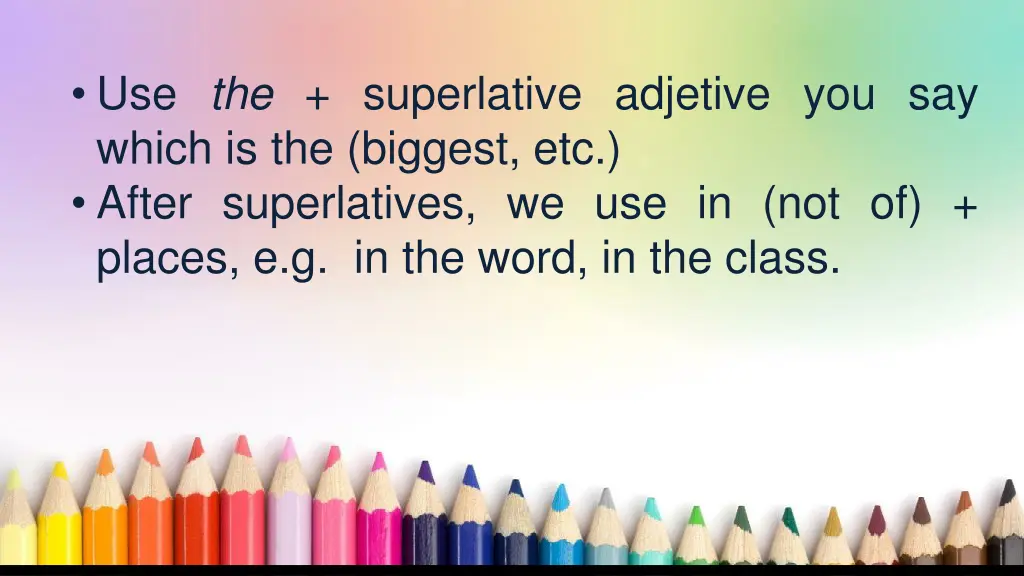 use the superlative adjetive you say which