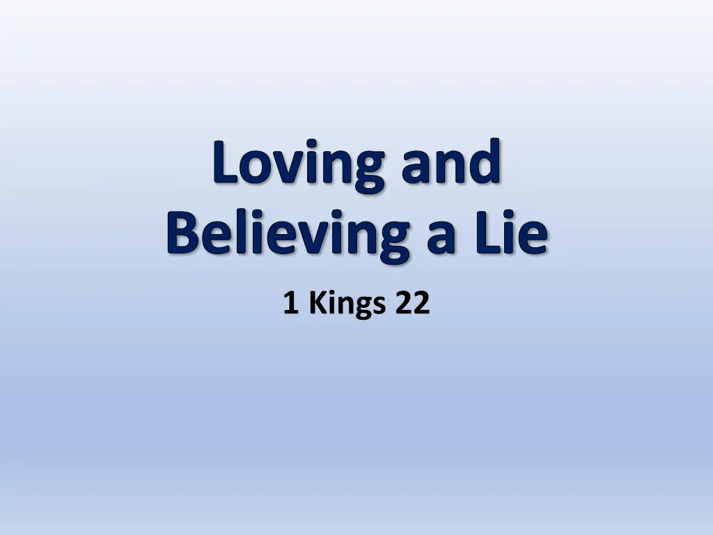 loving and believing a lie 1 kings 22