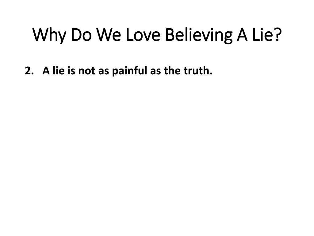 why do we love believing a lie why do we love 7