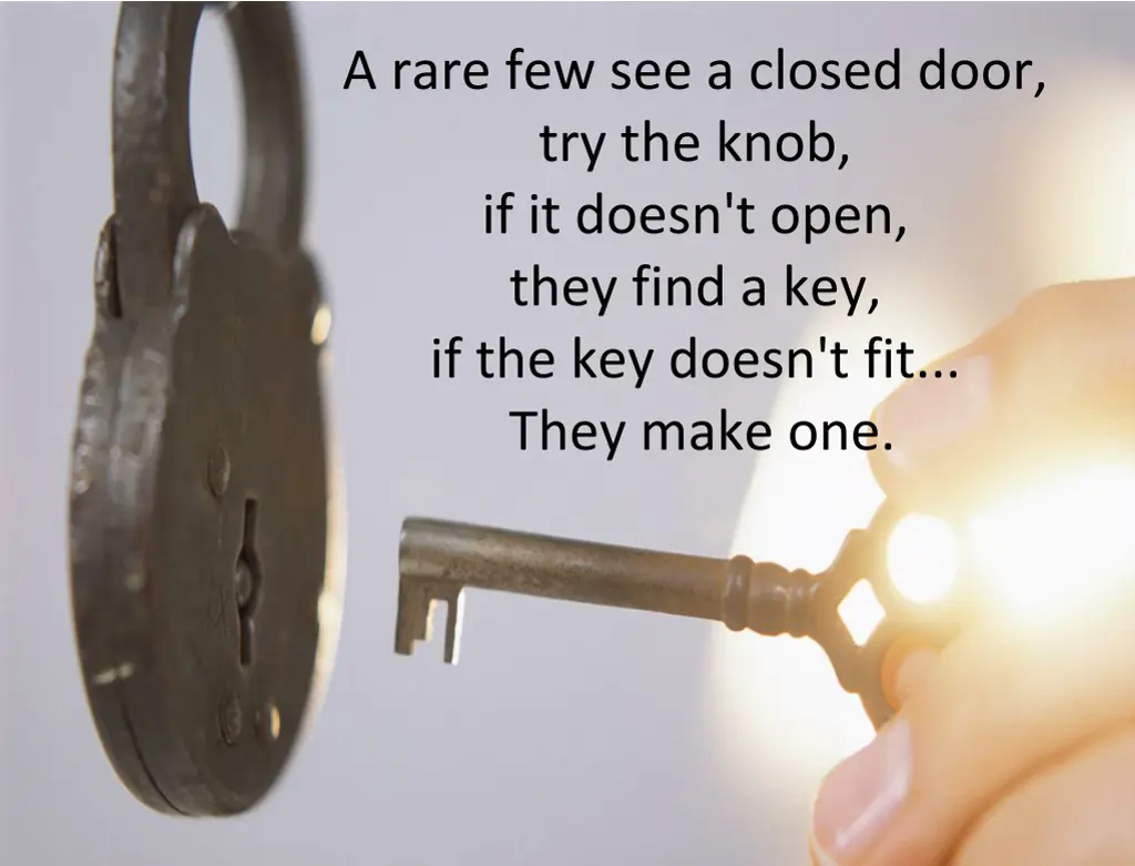 a rare few see a closed door try the knob