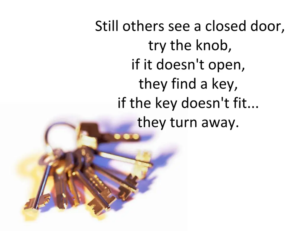 still others see a closed door try the knob