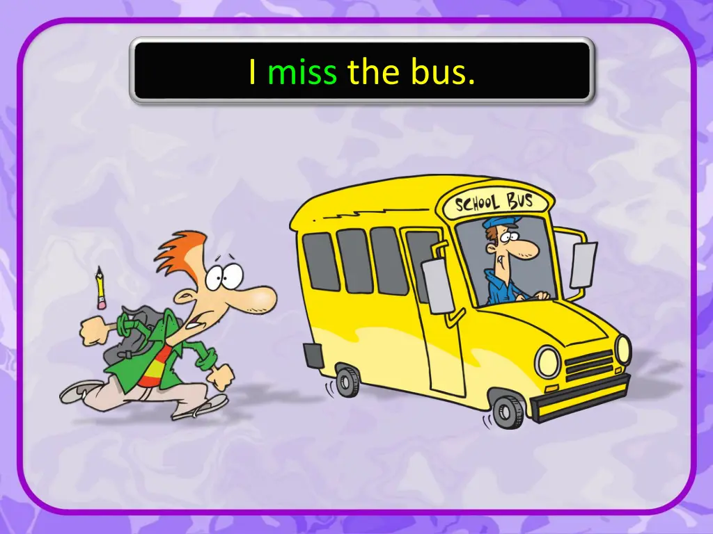 i miss the bus