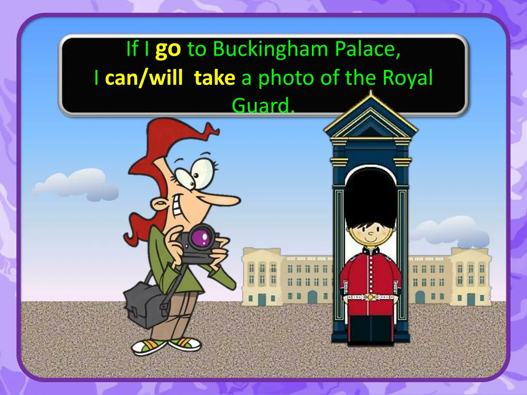 if i go to buckingham palace i can will take