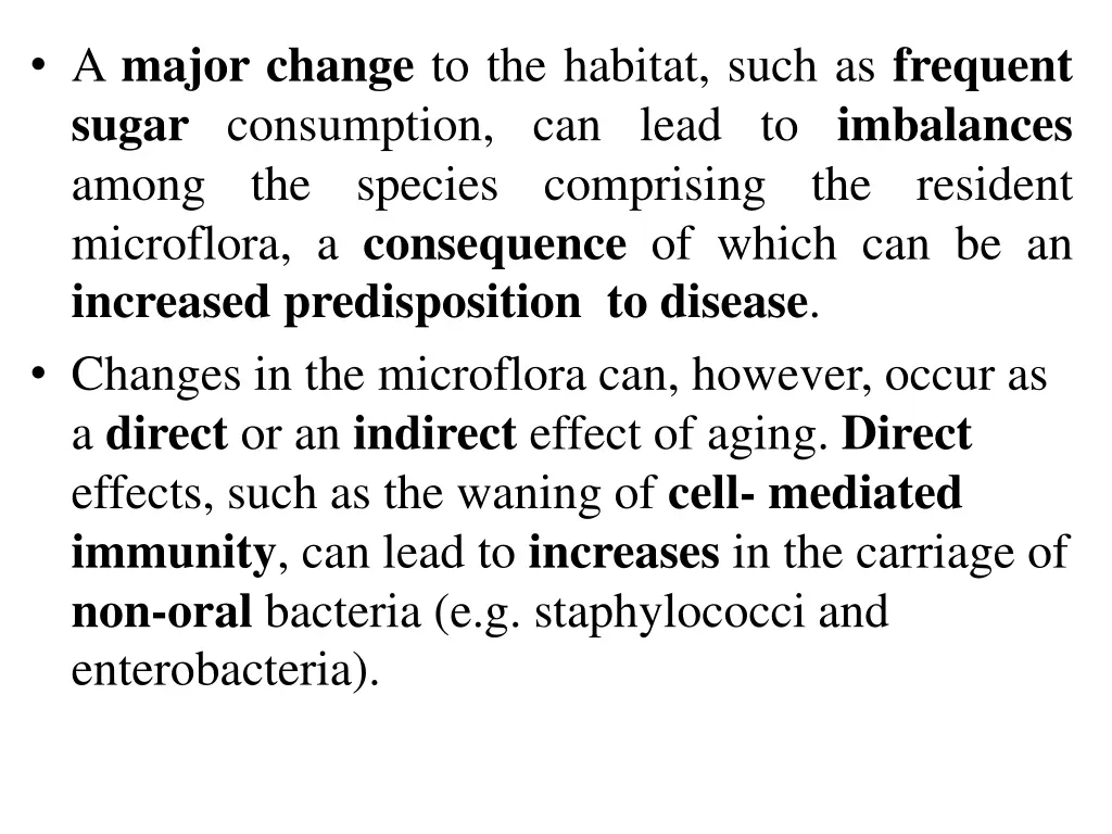 a major change to the habitat such as frequent