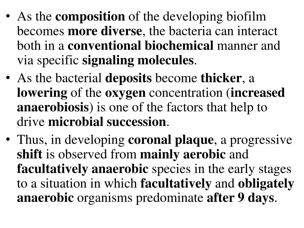 as the composition of the developing biofilm