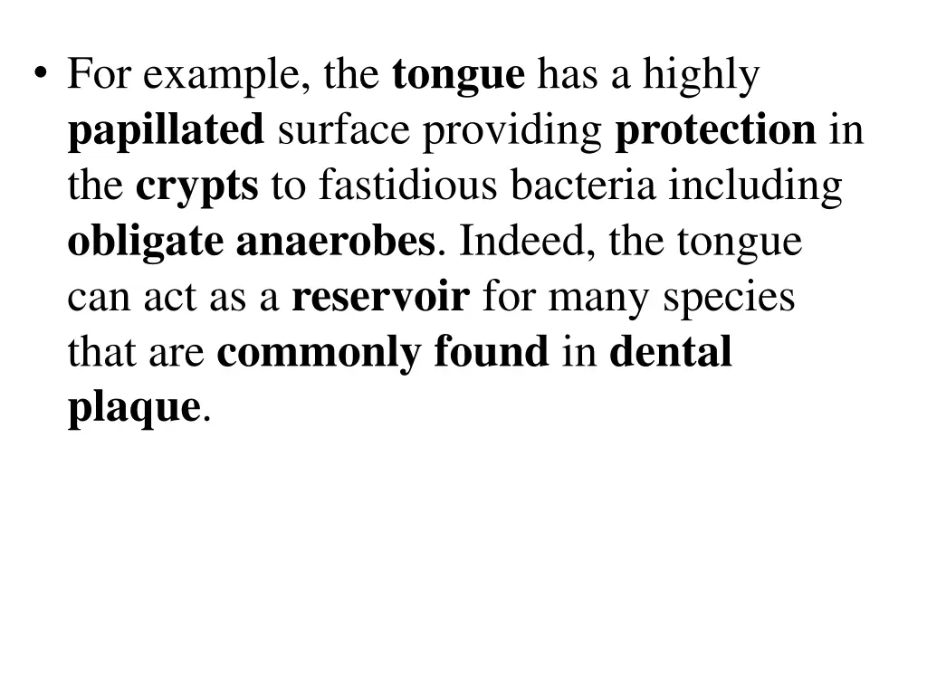 for example the tongue has a highly papillated