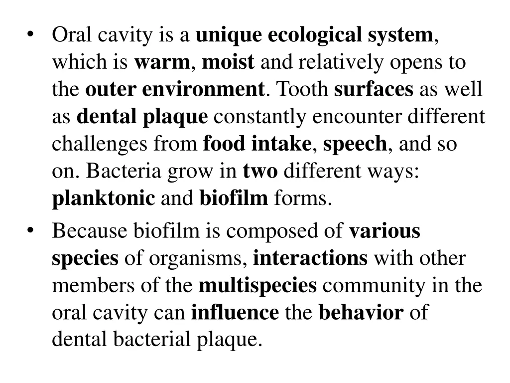 oral cavity is a unique ecological system which