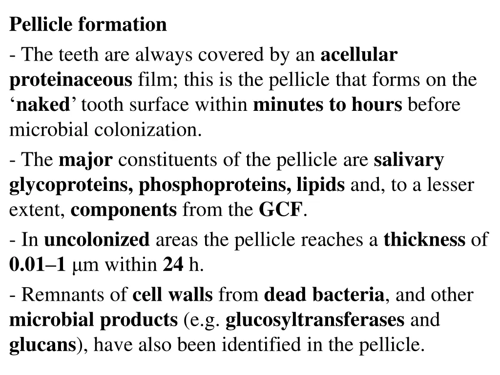 pellicle formation the teeth are always covered