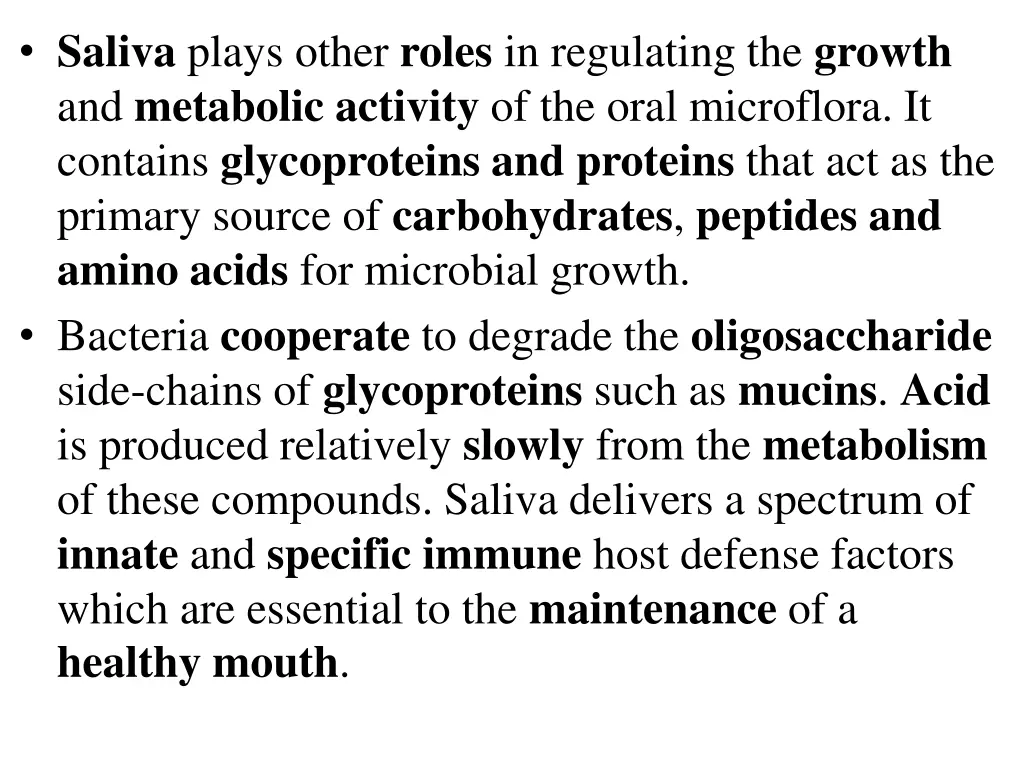 saliva plays other roles in regulating the growth