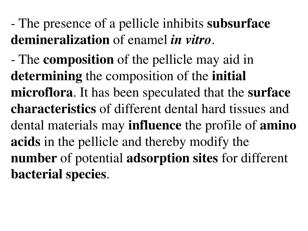 the presence of a pellicle inhibits subsurface