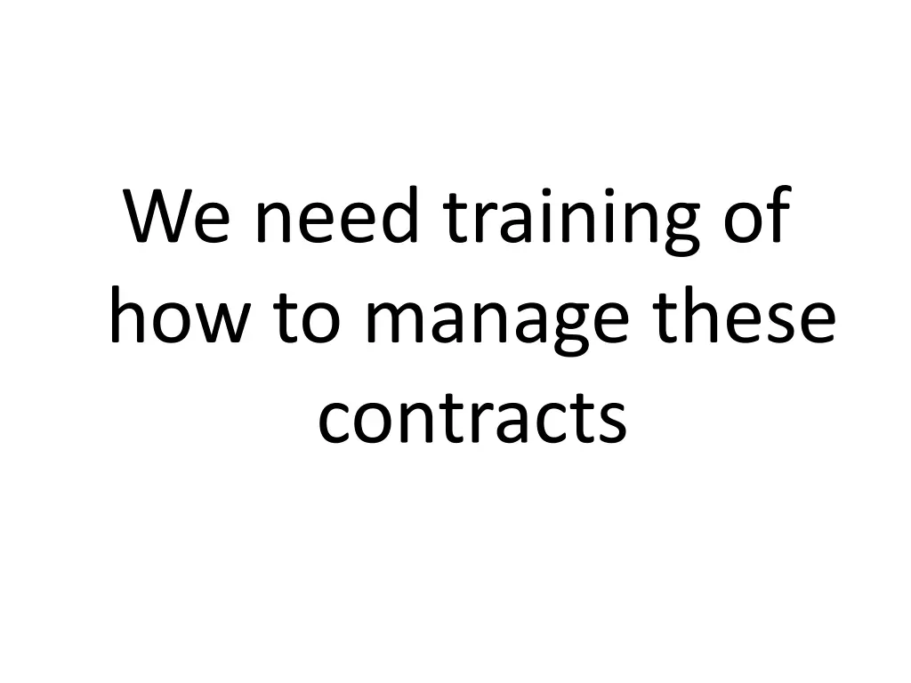 we need training of how to manage these contracts